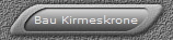 Bau Kirmeskrone