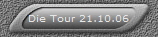 Die Tour 21.10.06